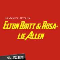 Rosalie Allen - Famous Hits By Elton Britt & Rosalie Allen